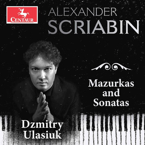 Scriabin / Ulasiuk: Mazurkas & Sonatas