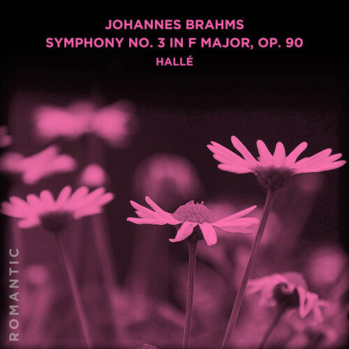 Halle: Johannes Brahms: Symphony No. 3 in F Major, Op. 90