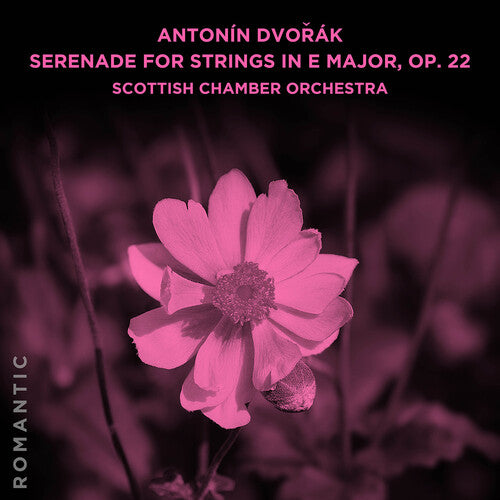 Scottish Chamber Orchestra: Antonin Dvo?ak: Serenade for Strings in E Major, Op. 22