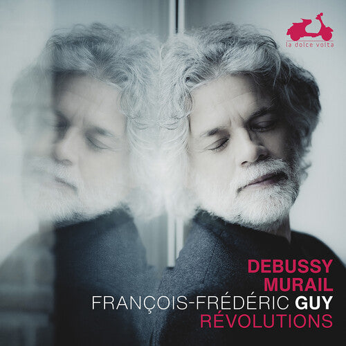 Guy, Francois-Frederic: Debussy & Murail: Revolutions