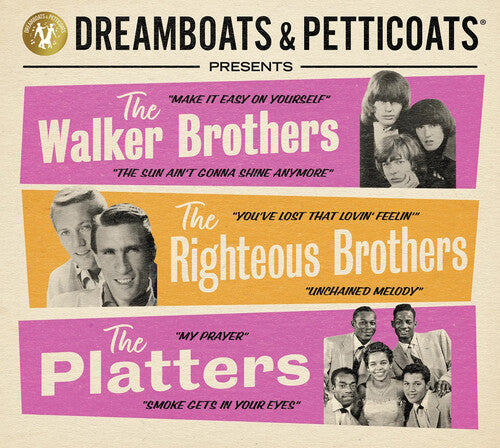 Dreamboats & Petticoats: Presents The Walker Brothers / The Righteous Brothers / The Platters