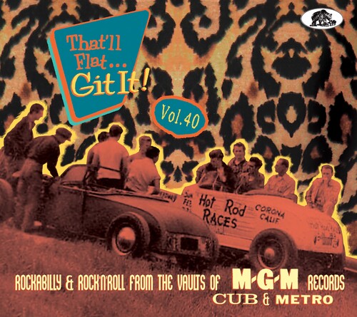 That'Ll Flat Git It Vol. 40: Rockabilly / Various: That'll Flat Git It Vol. 40: Rockabilly & Rock 'n' Roll From The Vaults Of MGM (Various Artists)