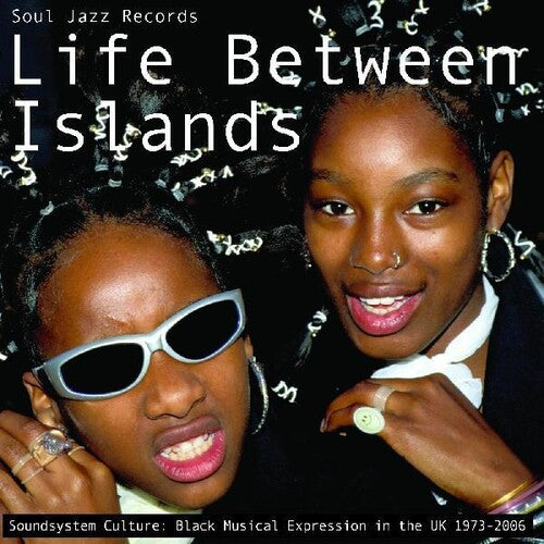 Soul Jazz Records Presents: Life Between Islands - Soundsystem Culture: Black