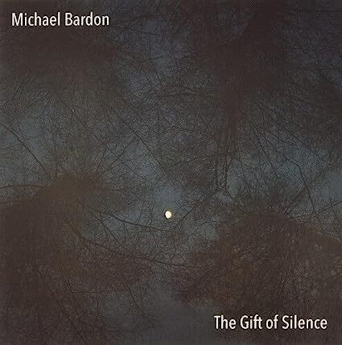 Bardon, Michael: Gift Of Silence