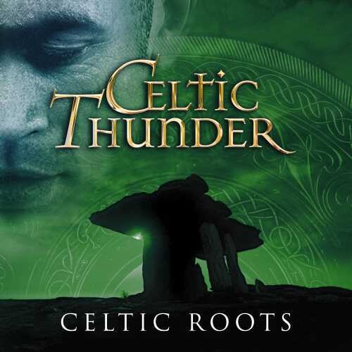 Celtic Thunder: Celtic Roots