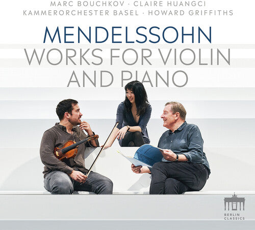 Mendelssohn / Huangci / Kammerorchester Basel: Works for Violin & Piano