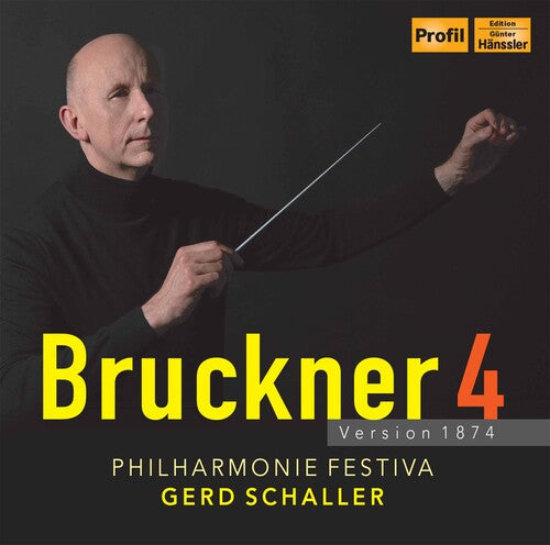 Bruckner / Philharmonie Festiva / Schaller: Bruckner 4 - Version 1874