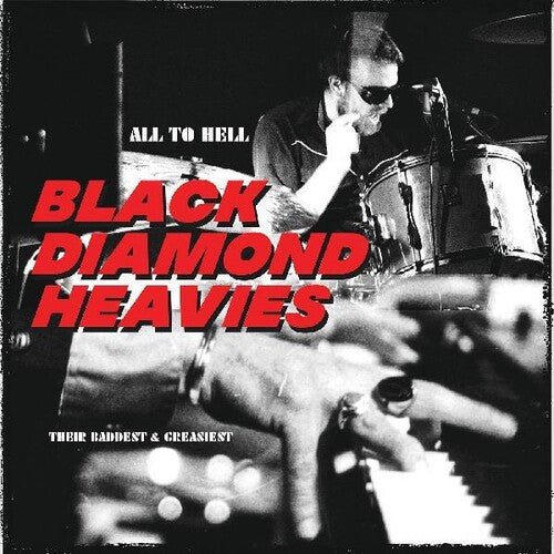 Black Diamond Heavies: All To Hell / Their Baddest And Greasiest