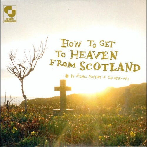 Aidan Moffat & the Best of's: How To Get To Heaven From Scotland - COMPACT DISCS