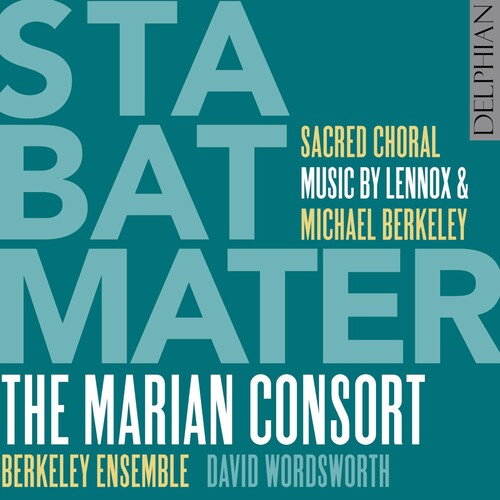 Marian Consort / Wordsworth, David: Stabat Mater: Sacred Choral Music By Lennox & Michael Berkeley