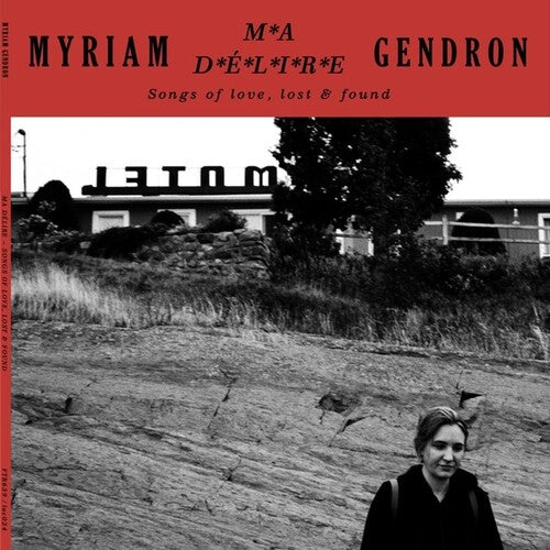 Gendron, Myriam: Ma Delire: Songs Of Love Lost & Found