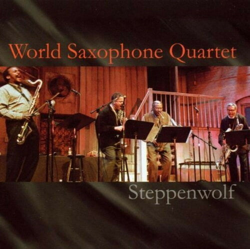 World Saxophone Quartet: Steppenwolf (Remastered)