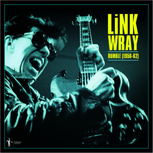 Wray, Link: Rumble: Link Wray 1956-62