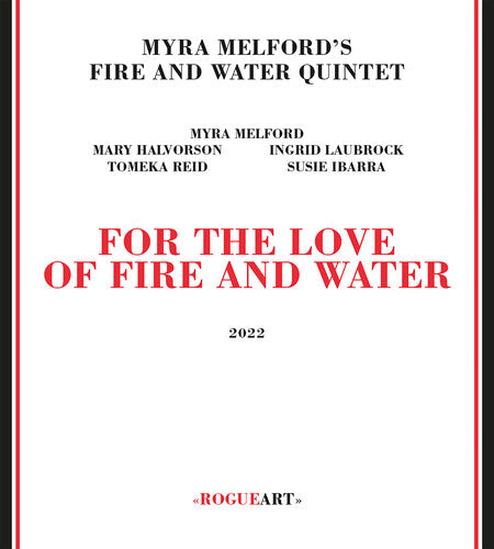 Myra Melford's Fire / Water Quintet: For The Love Of Fire And Water