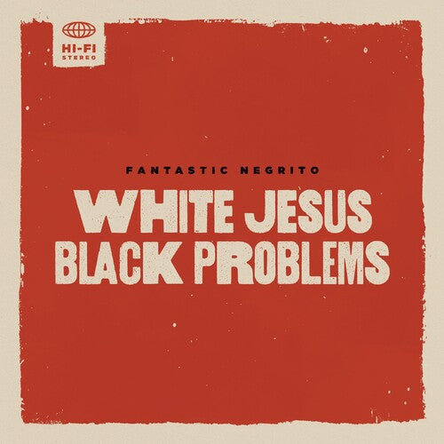 Fantastic Negrito: White Jesus Black Problems