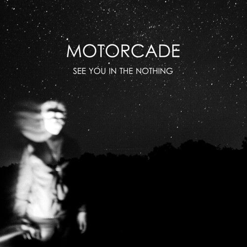 Motorcade: See You In The Nothing