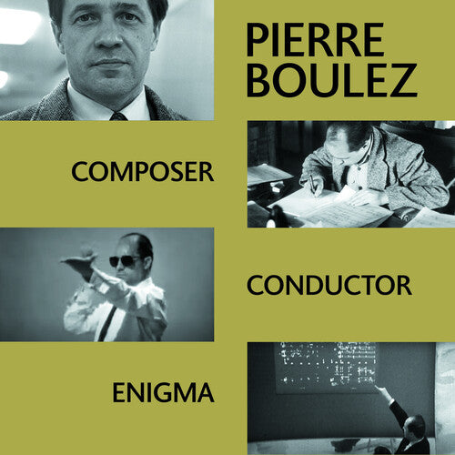 Boulez, Pierre: Composer, Conductor, Enigma