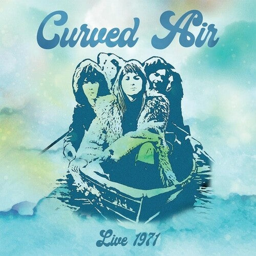 Curved Air: Live 1971