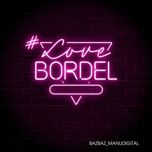 Bazbaz & Manudigital: LoveBordel