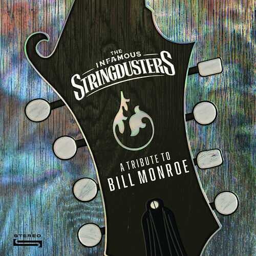 Infamous Stringdusters: A Tribute To Bill Monroe