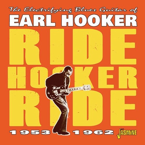 Hooker, Earl: Electrifying Blues Guitar Of Earl Hooker: Ride Hooker Ride 1953-1962