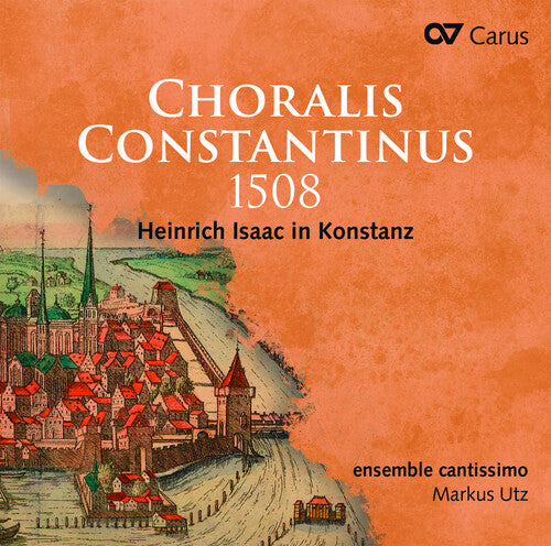 Isaac / Ensemble Cantissimo: Choralis Constantinus 1508