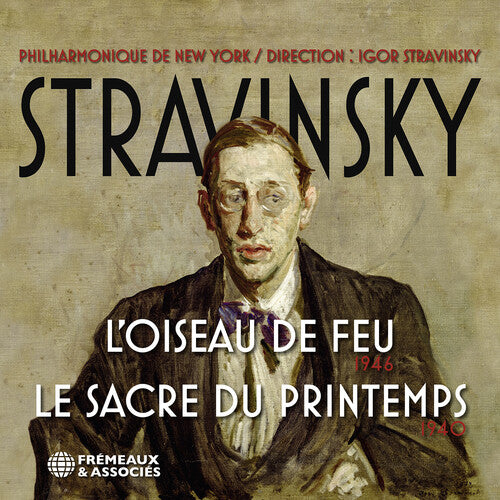 Stravinsky / Stravinsky / New York Philharmonic: L'oiseau de Feu 1946 - Le Sacre Du Printemps 1940