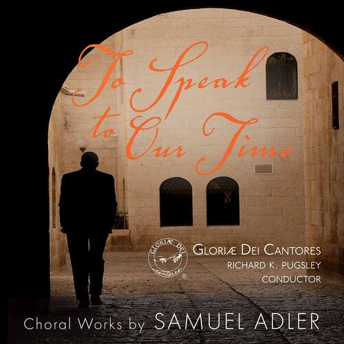Adler / Gloriae Dei Cantores: To Speak to Our Time - SUPER-AUDIO CD