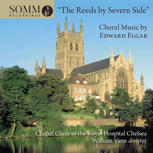 Elgar / Chapel Choir of the Royal Hospital Chelsea: Reeds By Severn Side