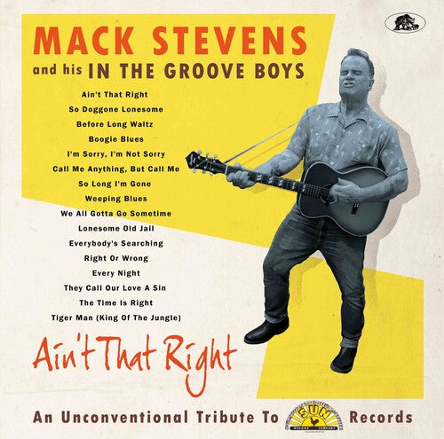 Stevens, Mack & His in the Groove Boys: Ain't That Right: An Unconventional Tribute To Sun Records