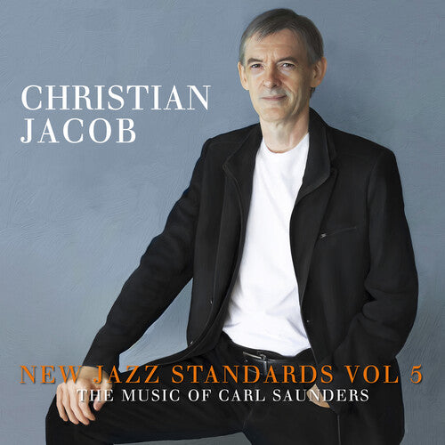 Jacob, Christian: New Jazz Standards Vol 5: The Music Of Carl Saunders