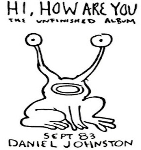 Johnston, Daniel: Hi How Are You