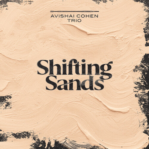 Cohen / Avishai Cohen Trio / Shirinov: Shifting Sands