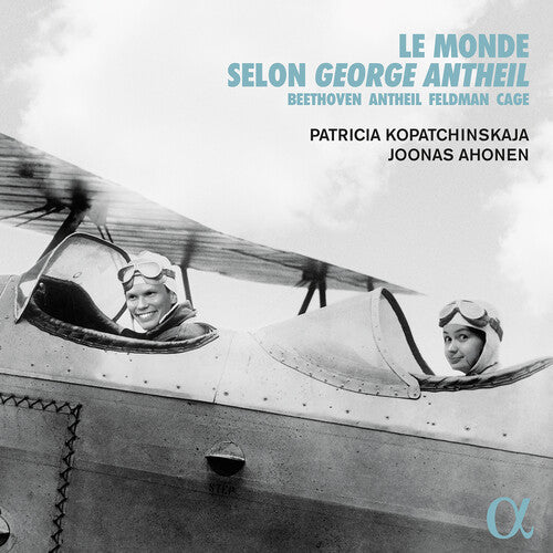 Antheil / Van Bee / Kopatchinskaja / Ahonen: Monde Selon George Antheil