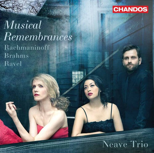 Rachmaninoff / Brahms / Rachma / Neave Trio: Rachmaninoff & Brahms & Ravel