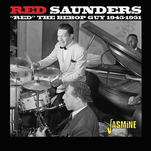 Saunders, Red: Red The Bebop Guy 1945-1951