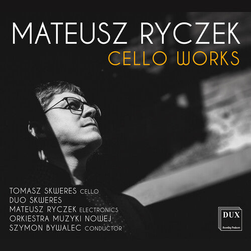 Ryczek / Skweres / New Music Orchestra: Cello Works