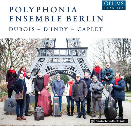 Caplet / Polyphonia Ensemble Berlin: Dubois / D'indy / Caplet