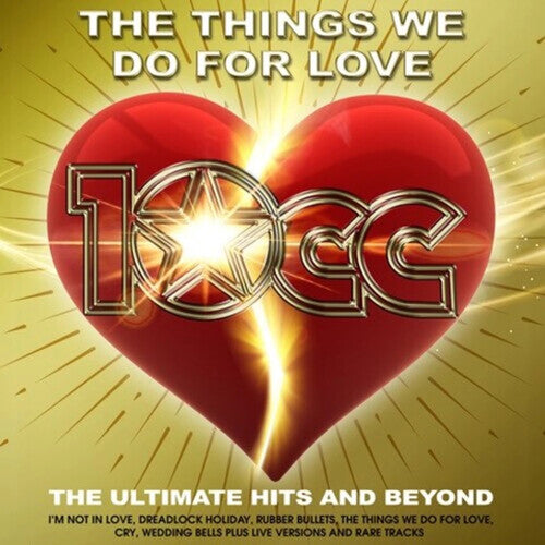 10cc: Things We Do For Love: The Ultimate Hits & Beyond