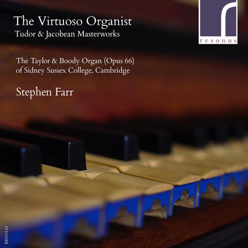 Farr, Stephen: Virtuoso Organist: Tudor & Jacobean Masterworks