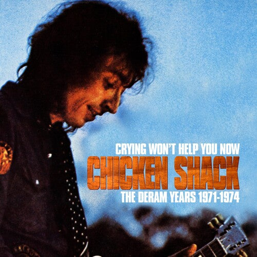 Chicken Shack: Crying Won't Help You Now: The Deram Years 1971-1974