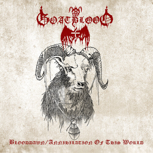 Goatblood: Blooddawn / Annihilation Of This World