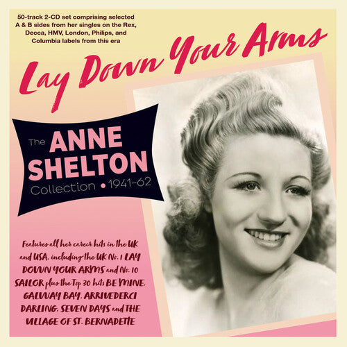 Shelton, Anne: Lay Down Your Arms: The Anne Shelton Collection 1940-62