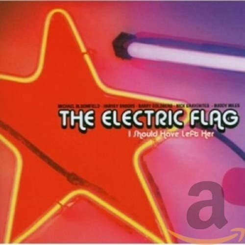 Electric Flag: I Should Have Left Her