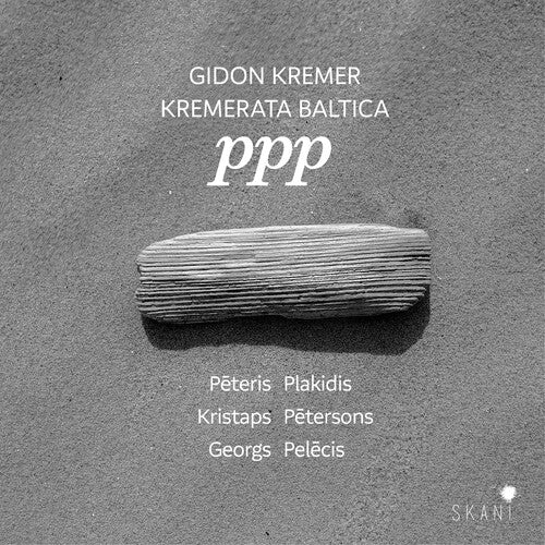 Kremer, Gidon / Kremerata Baltica / Kremerata: PPP - Plakidis, Petersons, Pelecis