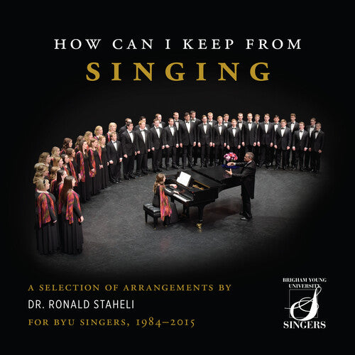 Arlen / Staheli / Byu Singers: How Can I Keep from Singing