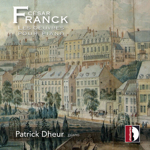 Franck / Dheur: Les Oeuvres Pour Piano