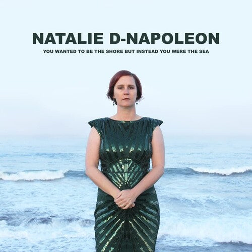 D-Napoleon, Natalie: You Wanted To Be The Shore But Instead You Were The Sea