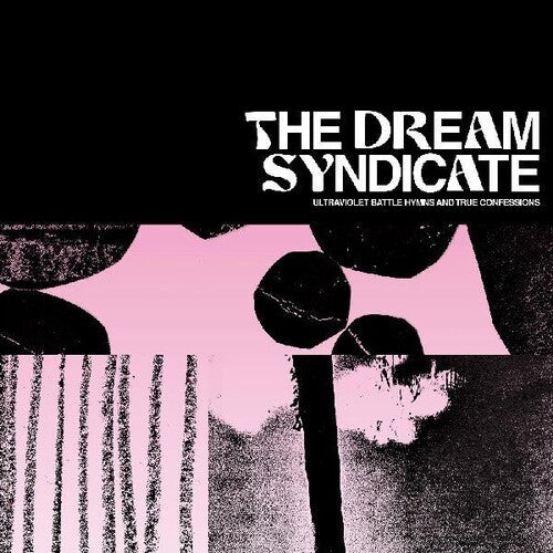 Dream Syndicate: Ultraviolet Battle Hymns And True Confessions