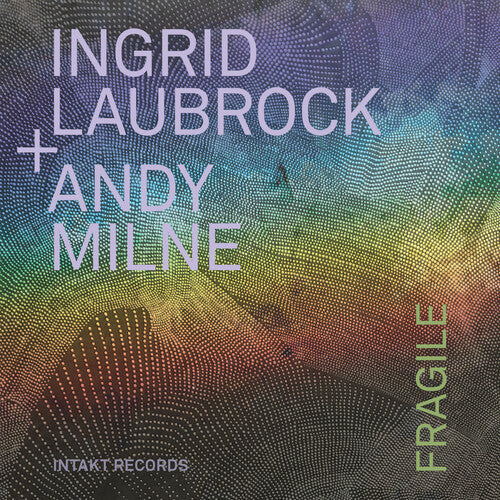 Laubrock, Ingrid / Milne, Andy: Fragile